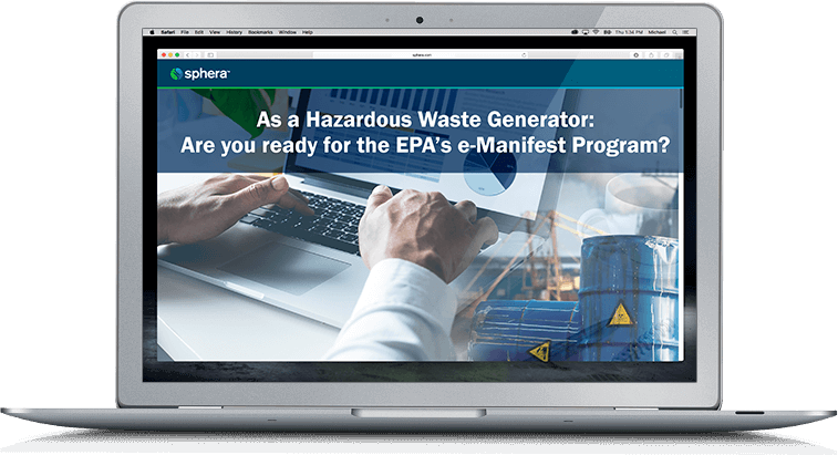 As a Hazardous Waste Generator: Are you ready for the EPA’s e-Manifest Program?