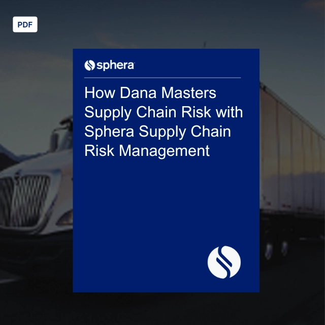 CS 018 – How Dana Masters Supply Chain Risk with Sphera Supply Chain Risk Management copy